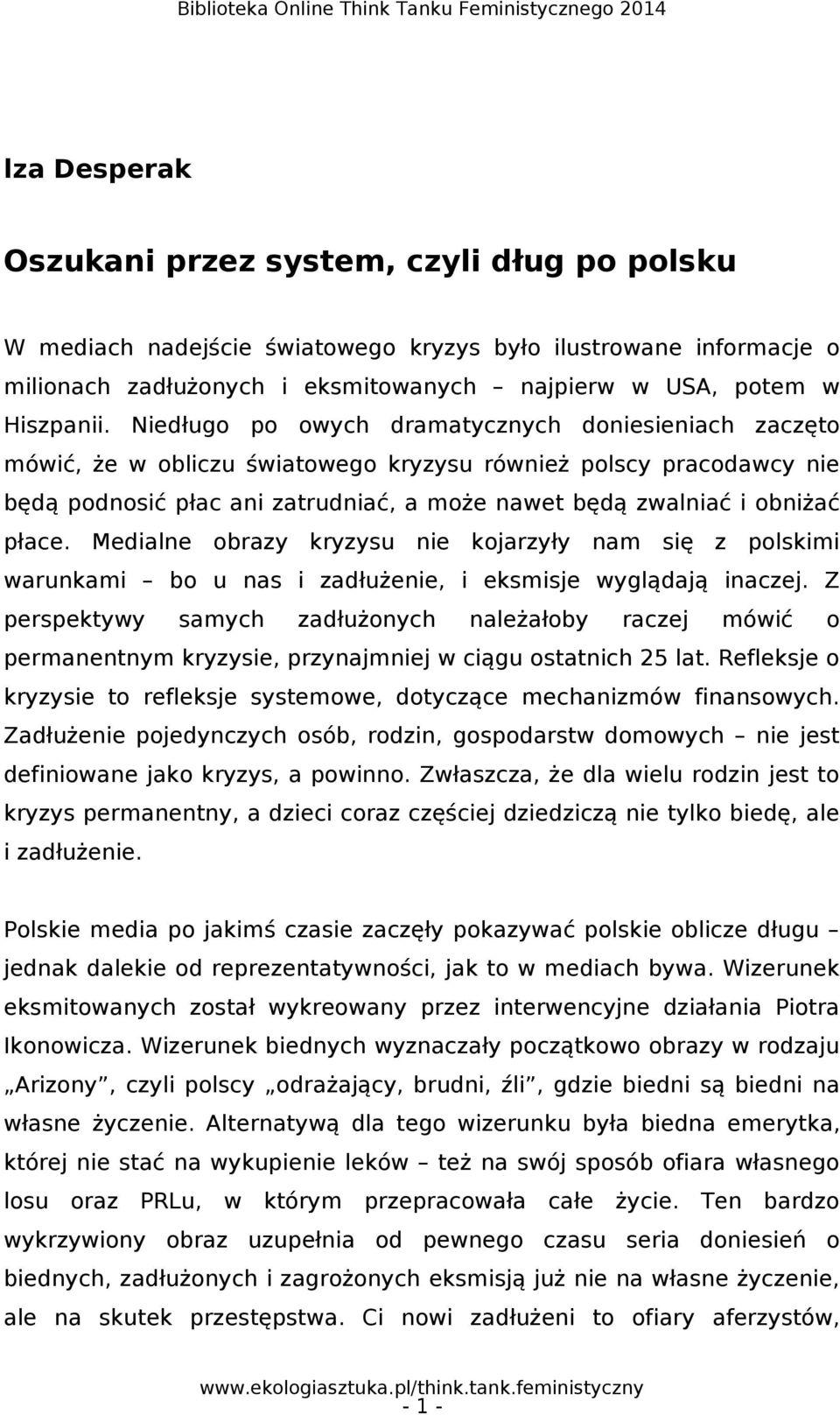 płace. Medialne obrazy kryzysu nie kojarzyły nam się z polskimi warunkami bo u nas i zadłużenie, i eksmisje wyglądają inaczej.