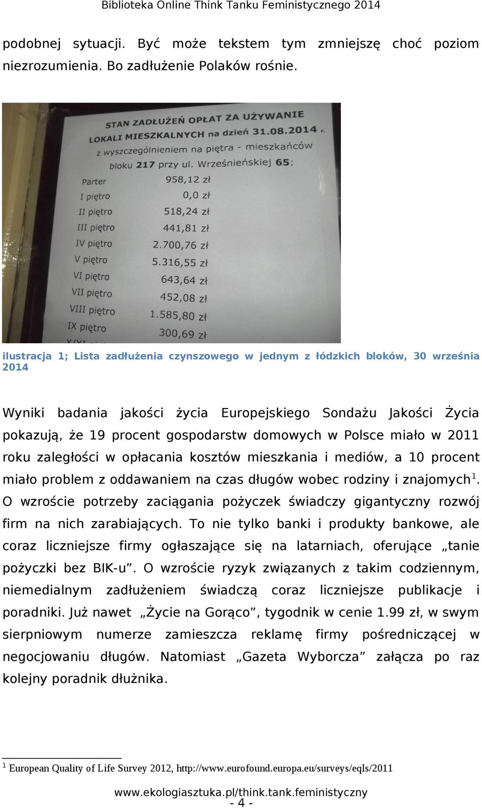 Polsce miało w 2011 roku zaległości w opłacania kosztów mieszkania i mediów, a 10 procent miało problem z oddawaniem na czas długów wobec rodziny i znajomych 1.