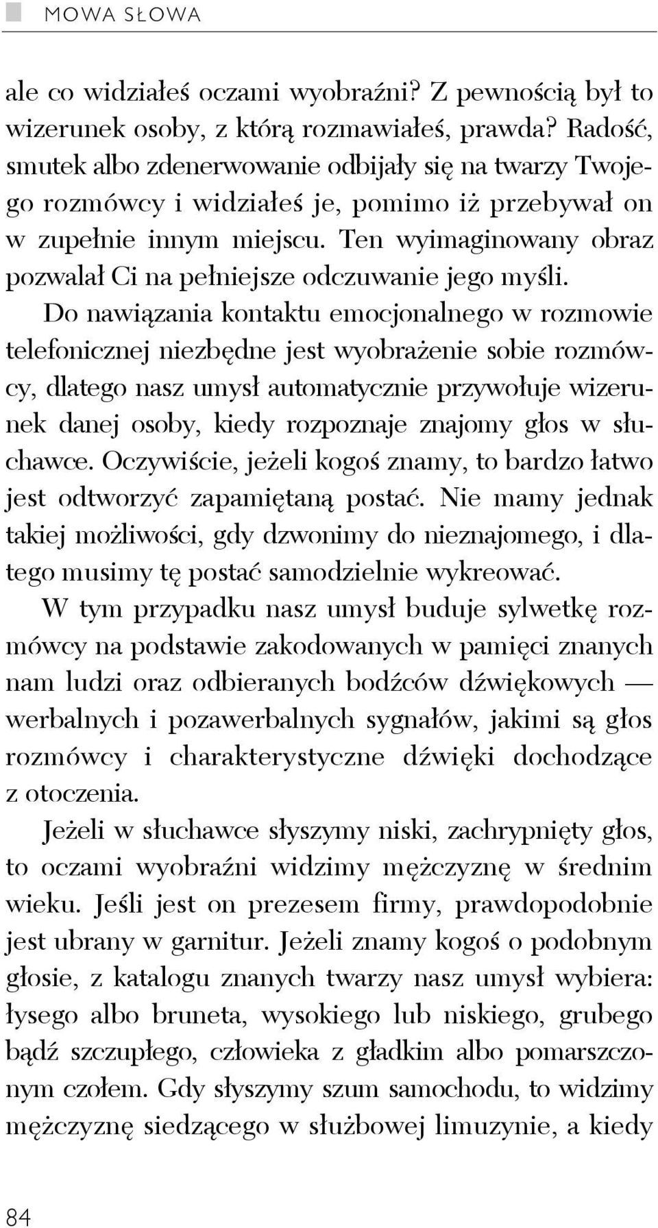 Ten wyimaginowany obraz pozwalał Ci na pełniejsze odczuwanie jego myśli.