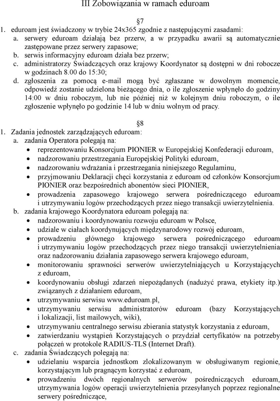 administratorzy Świadczących oraz krajowy Koordynator są dostępni w dni robocze w godzinach 8.00 do 15:30; d.