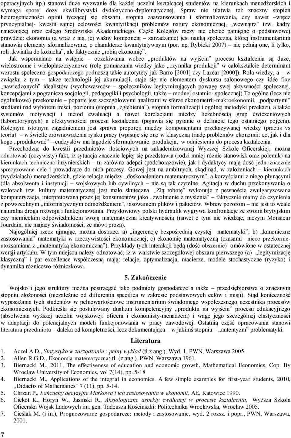 problemów natury ekonomicznej, wewnątrz tzw. kadry nauczającej oraz całego Środowiska Akademickiego.