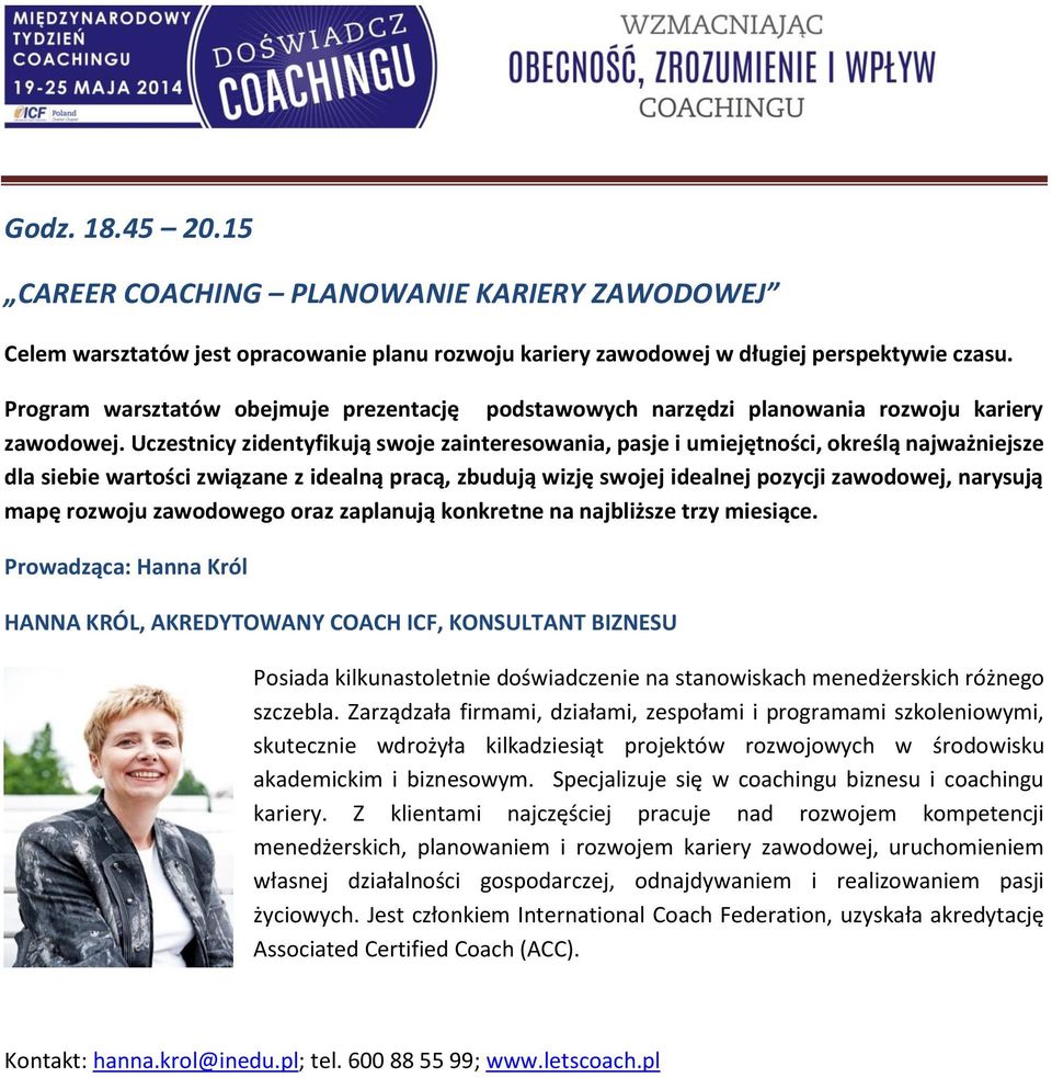 Uczestnicy zidentyfikują swoje zainteresowania, pasje i umiejętności, określą najważniejsze dla siebie wartości związane z idealną pracą, zbudują wizję swojej idealnej pozycji zawodowej, narysują