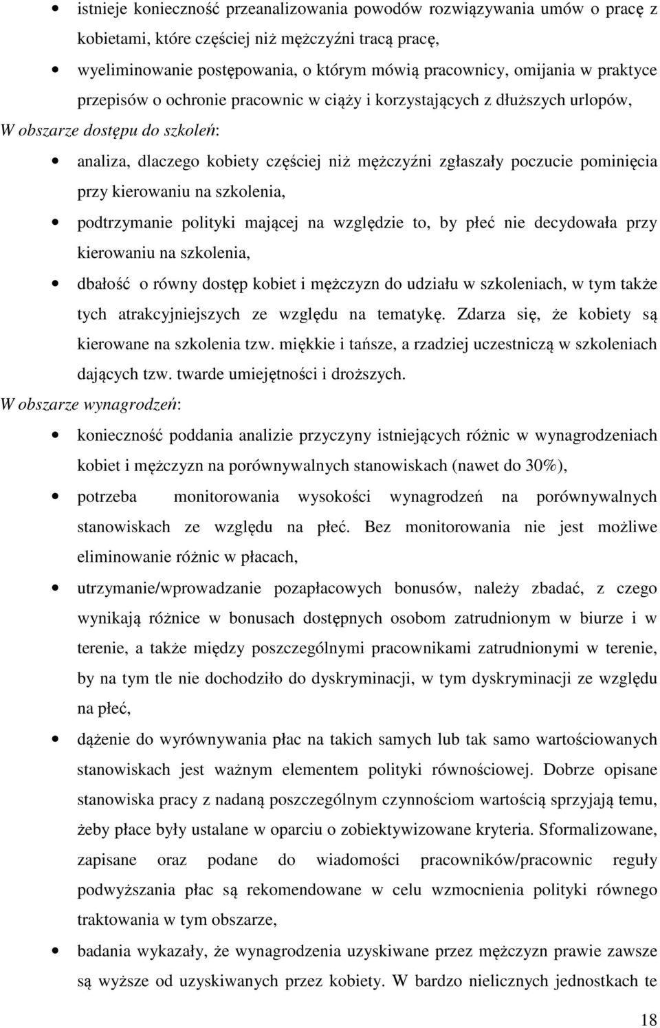 przy kierowaniu na szkolenia, podtrzymanie polityki mającej na względzie to, by płeć nie decydowała przy kierowaniu na szkolenia, dbałość o równy dostęp kobiet i mężczyzn do udziału w szkoleniach, w