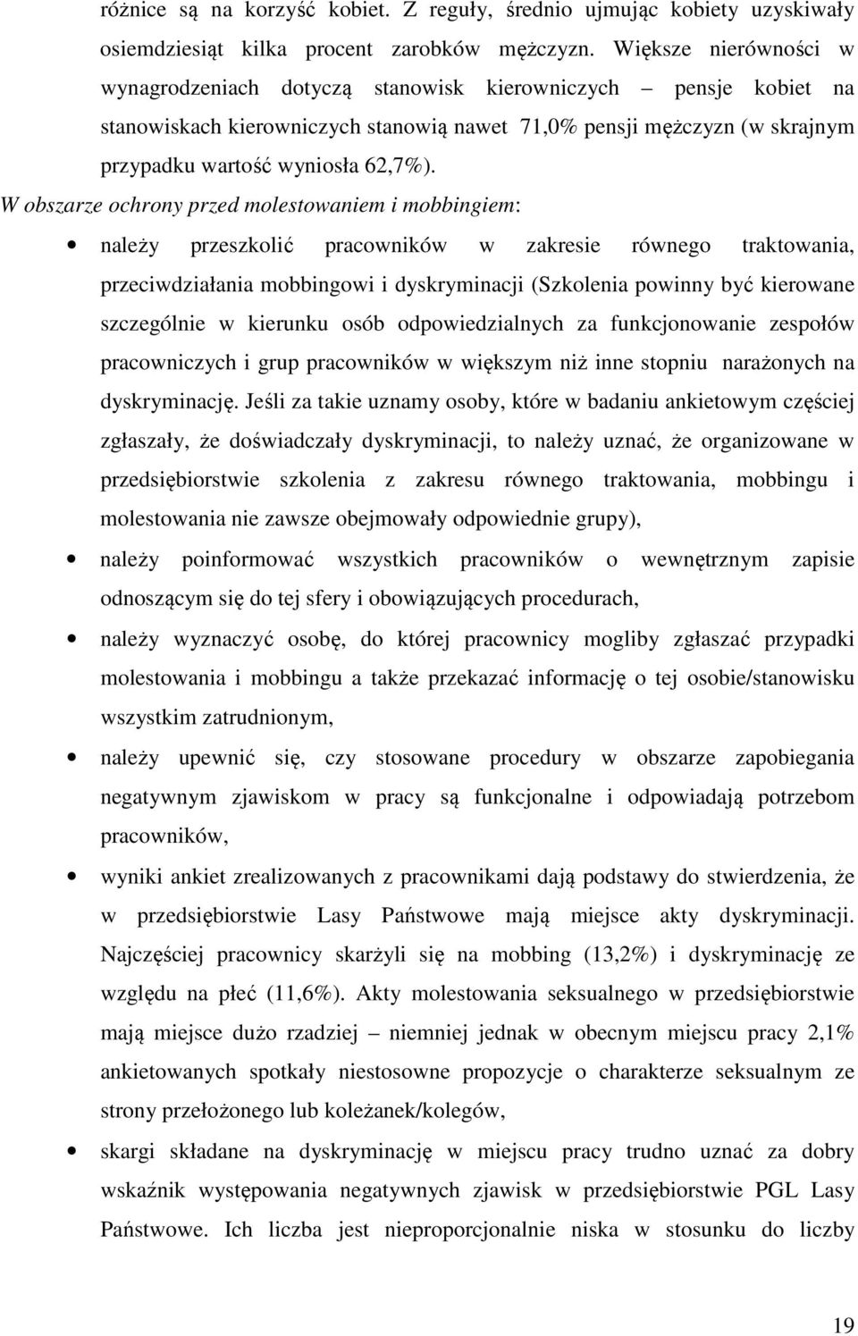 W obszarze ochrony przed molestowaniem i mobbingiem: należy przeszkolić pracowników w zakresie równego traktowania, przeciwdziałania mobbingowi i dyskryminacji (Szkolenia powinny być kierowane