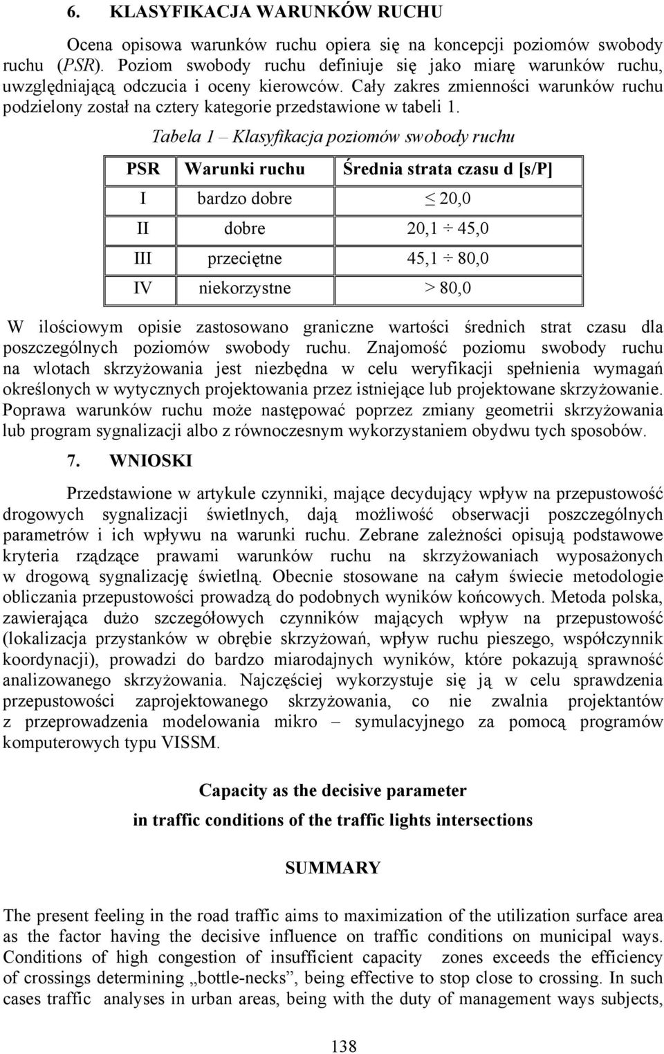 Cały zakres zmienności warunków ruchu podzielony został na cztery kategorie przedstawione w tabeli 1.