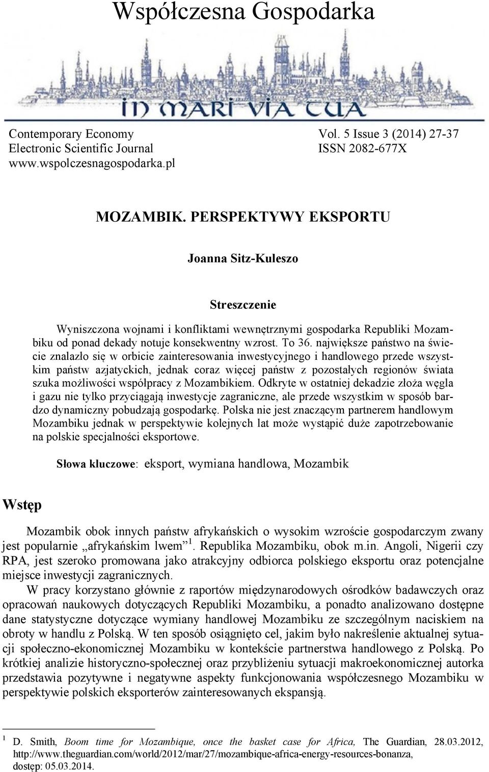 największe państwo na świecie znalazło się w orbicie zainteresowania inwestycyjnego i handlowego przede wszystkim państw azjatyckich, jednak coraz więcej państw z pozostałych regionów świata szuka