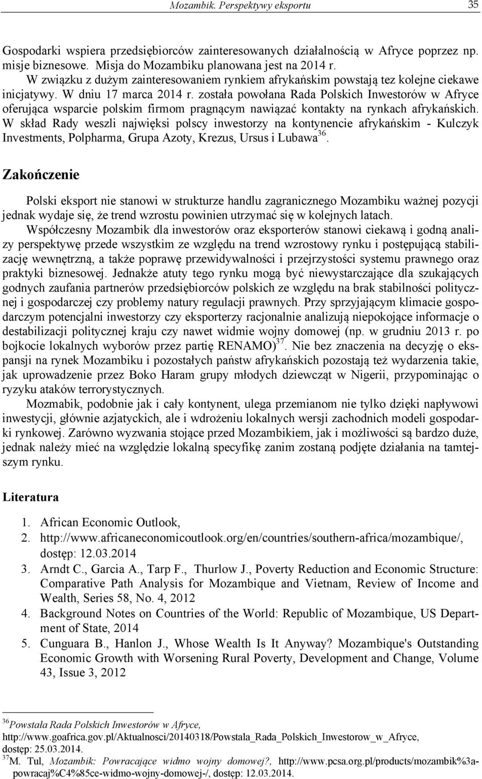 została powołana Rada Polskich Inwestorów w Afryce oferująca wsparcie polskim firmom pragnącym nawiązać kontakty na rynkach afrykańskich.