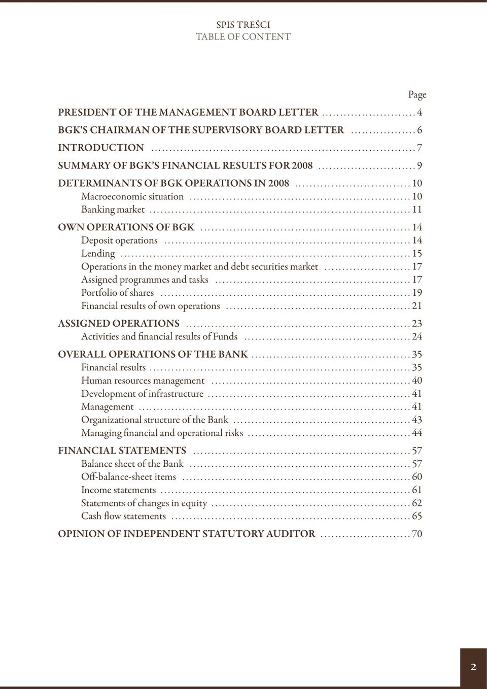 ............................... 10 Macroeconomic situation............................................................. 10 Banking market........................................................................ 11 OWN OPERATIONS OF BGK.