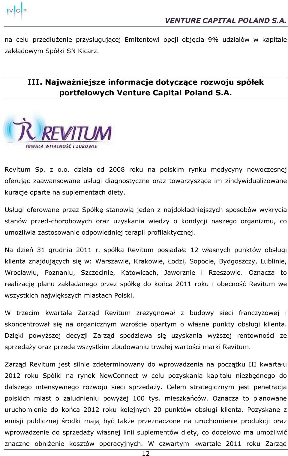 Usługi oferowane przez Spółkę stanowią jeden z najdokładniejszych sposobów wykrycia stanów przed-chorobowych oraz uzyskania wiedzy o kondycji naszego organizmu, co umożliwia zastosowanie odpowiedniej