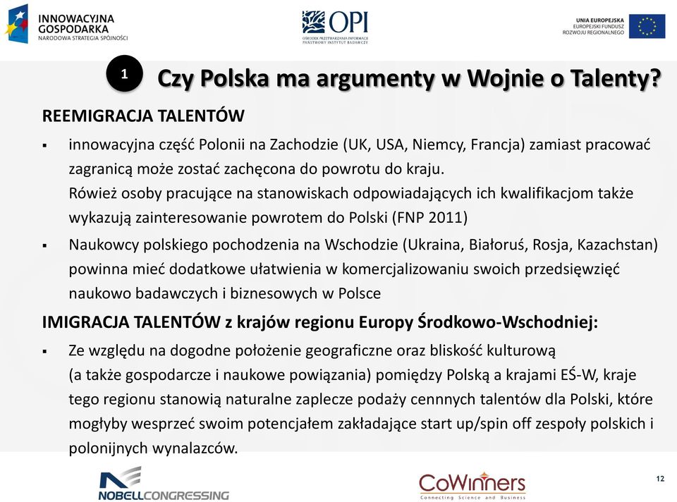 Rówież osoby pracujące na stanowiskach odpowiadających ich kwalifikacjom także wykazują zainteresowanie powrotem do Polski (FNP 2011) Naukowcy polskiego pochodzenia na Wschodzie (Ukraina, Białoruś,