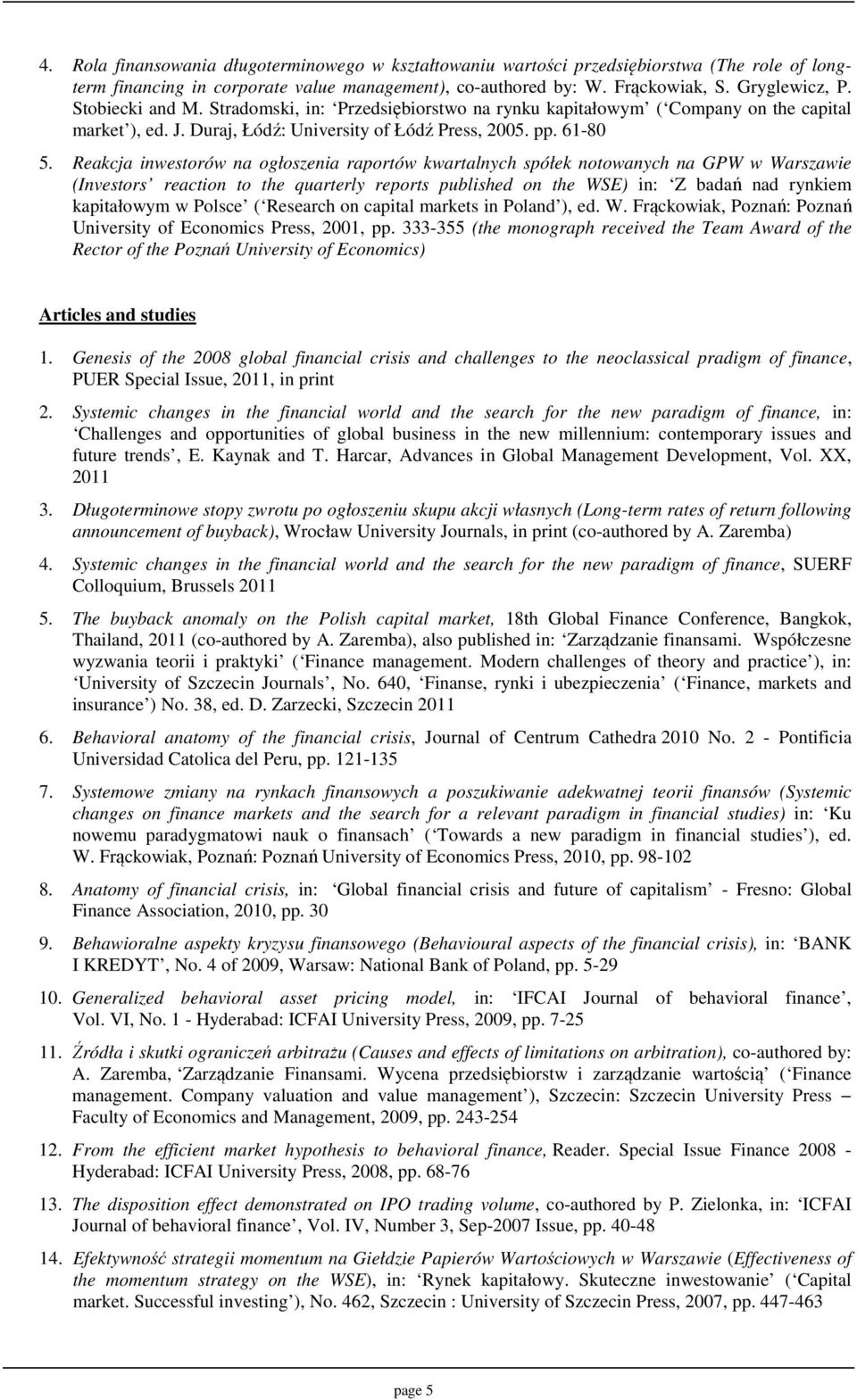 Reakcja inwestorów na ogłoszenia raportów kwartalnych spółek notowanych na GPW w Warszawie (Investors reaction to the quarterly reports published on the WSE) in: Z badań nad rynkiem kapitałowym w