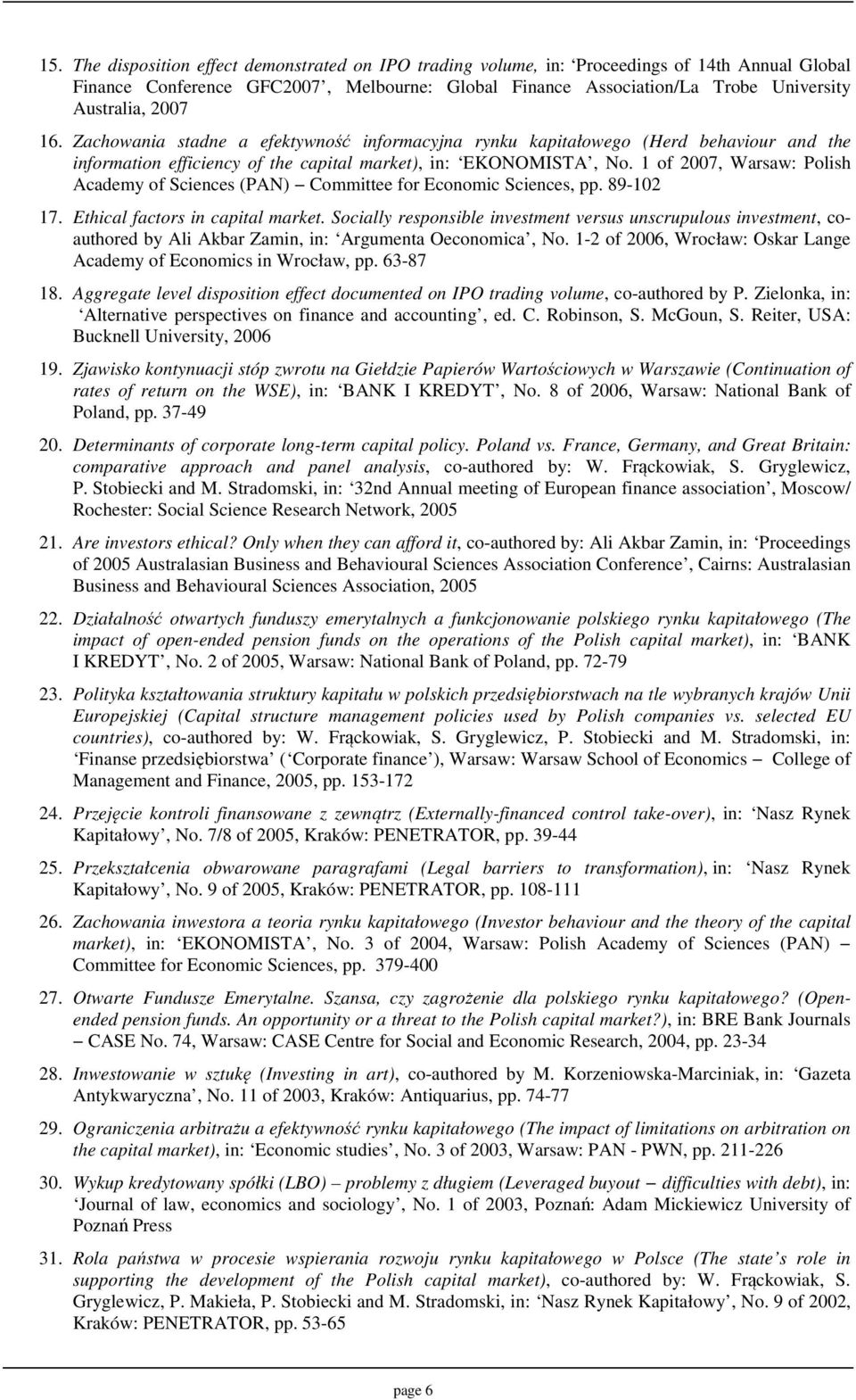 1 of 2007, Warsaw: Polish Academy of Sciences (PAN) Committee for Economic Sciences, pp. 89-102 17. Ethical factors in capital market.