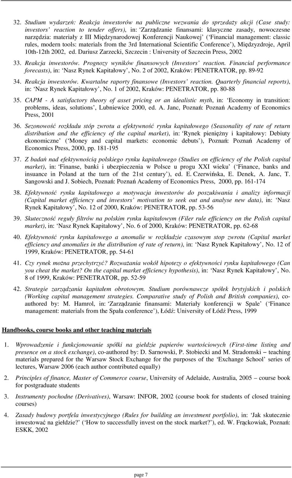 2002, ed. Dariusz Zarzecki, Szczecin : University of Szczecin Press, 2002 33. Reakcja inwestorów. Prognozy wyników finansowych (Investors reaction.