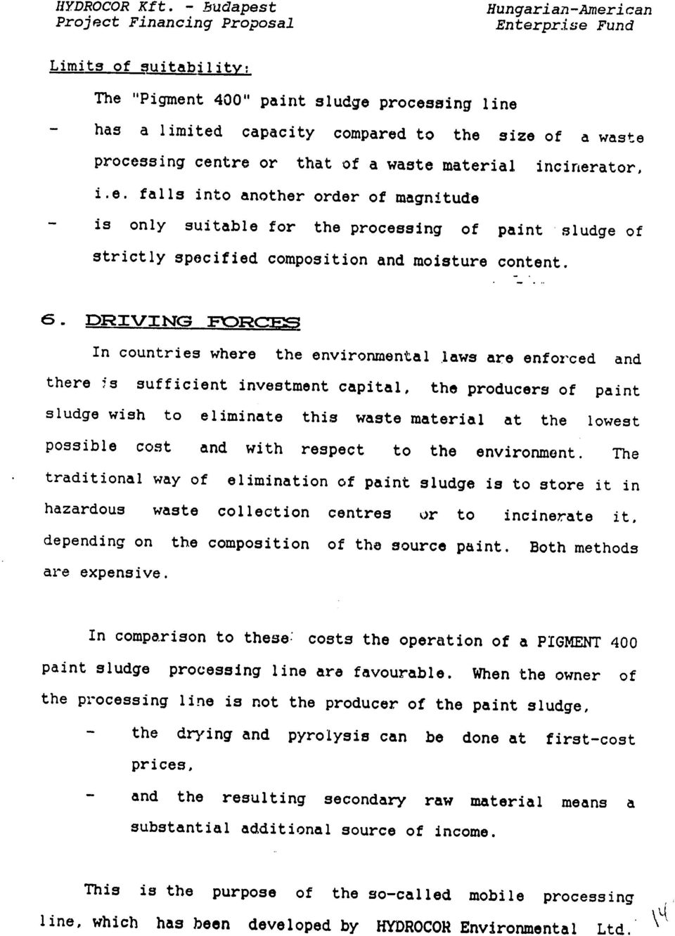 processing centre or that of a waste material i.e. falls into another order of magnitude incinerator, is only suitable for the processing of paint sludge of strictly specified composition and moisture content.