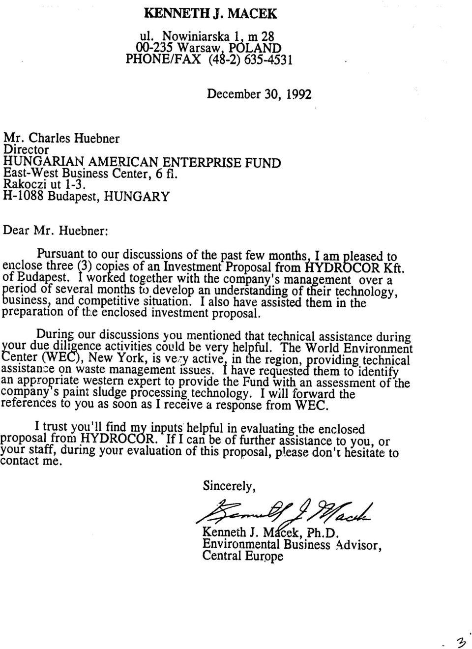 Huebner: Pursuant to our discussions of the past few months I am pleased to enclose three (3) copies of an Investment Proposal from hydrocor Kft. of Eudapest.