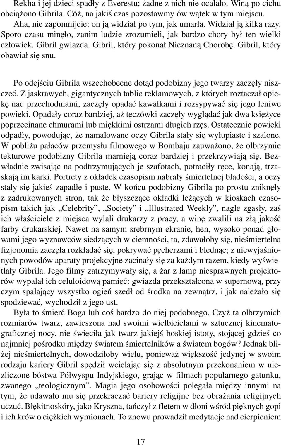 Gibril, który pokonał Nieznaną Chorobę. Gibril, który obawiał się snu. Po odejściu Gibrila wszechobecne dotąd podobizny jego twarzy zaczęły niszczeć.