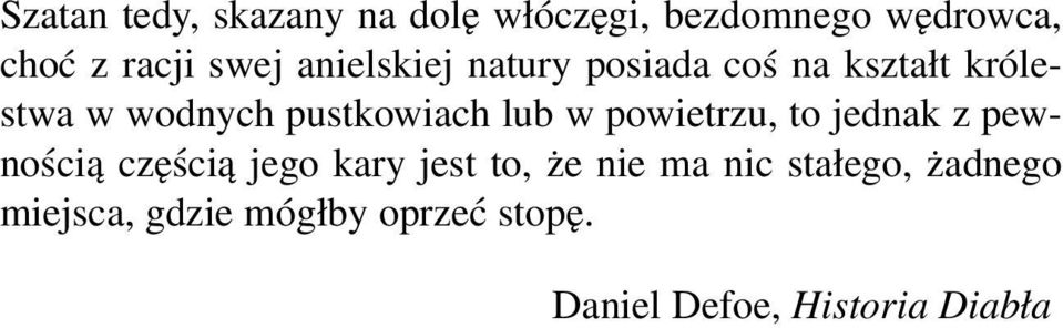 powietrzu, to jednak z pewnością częścią jego kary jest to, że nie ma nic