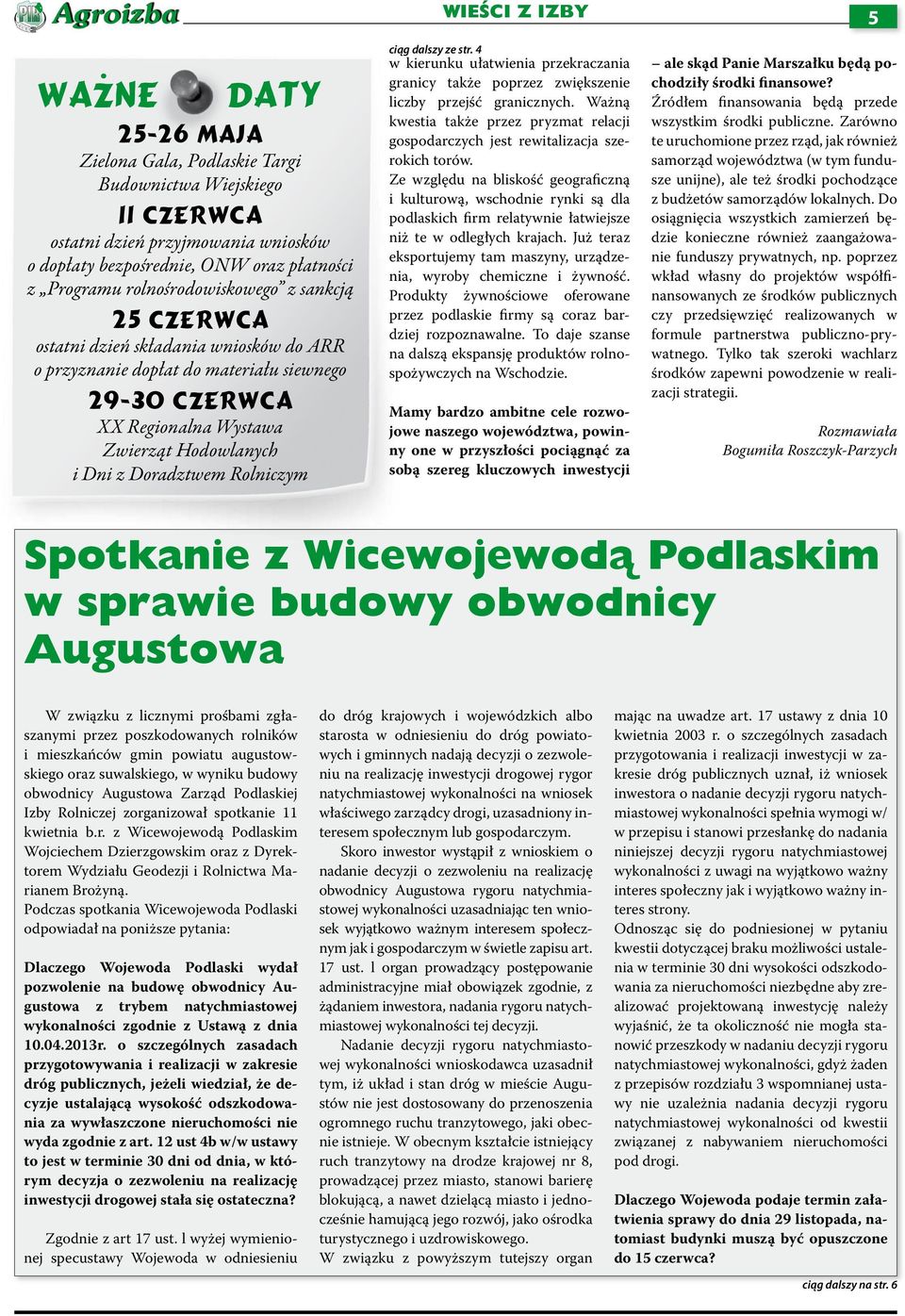 Rolniczym WIEŚCI Z IZBY ciąg dalszy ze str. 4 w kierunku ułatwienia przekraczania granicy także poprzez zwiększenie liczby przejść granicznych.