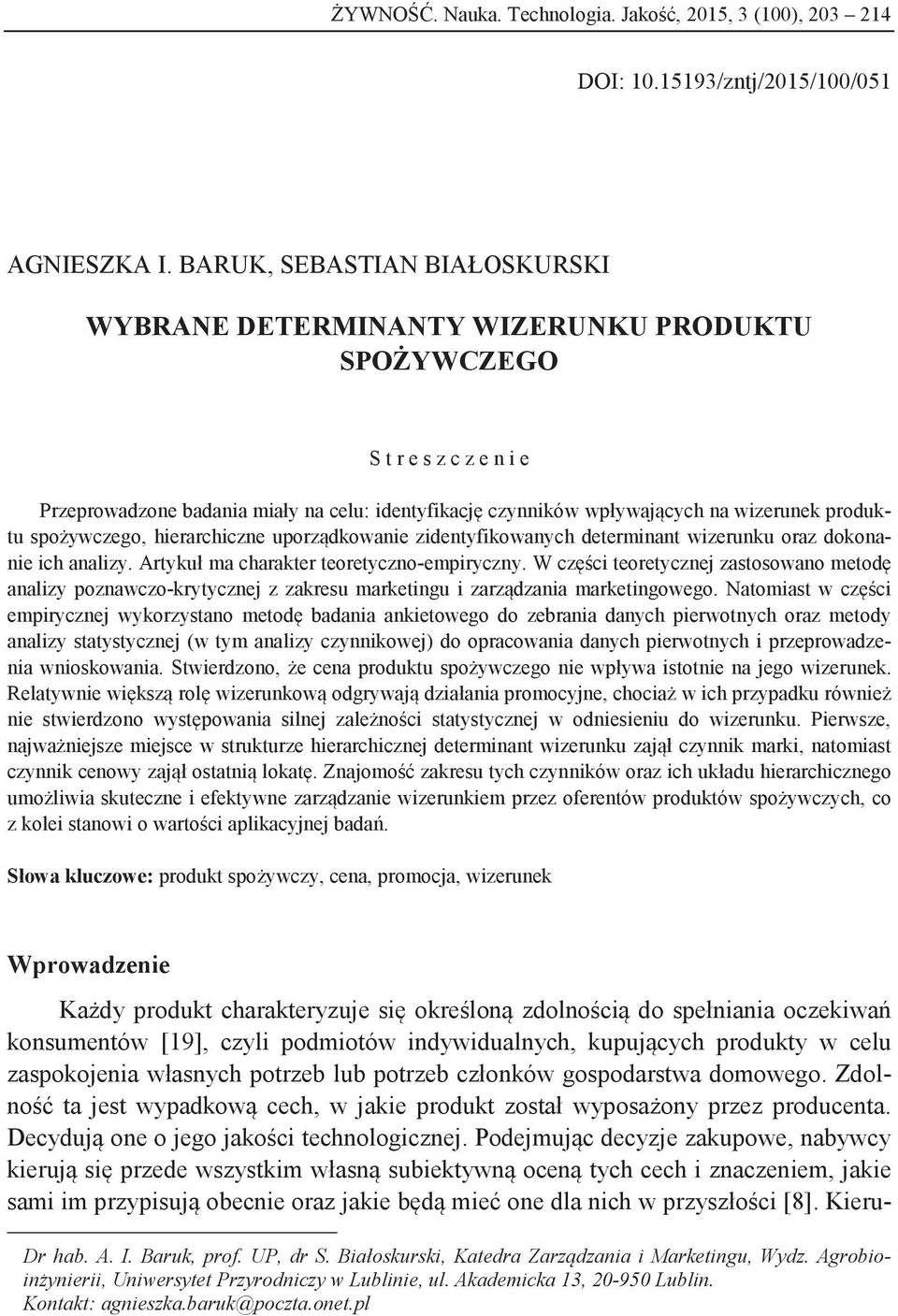 produktu spożywczego, hierarchiczne uporządkowanie zidentyfikowanych determinant wizerunku oraz dokonanie ich analizy. Artykuł ma charakter teoretyczno-empiryczny.