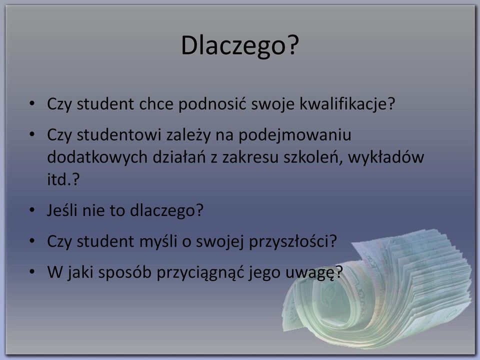 zakresu szkoleń, wykładów itd.? Jeśli nie to dlaczego?