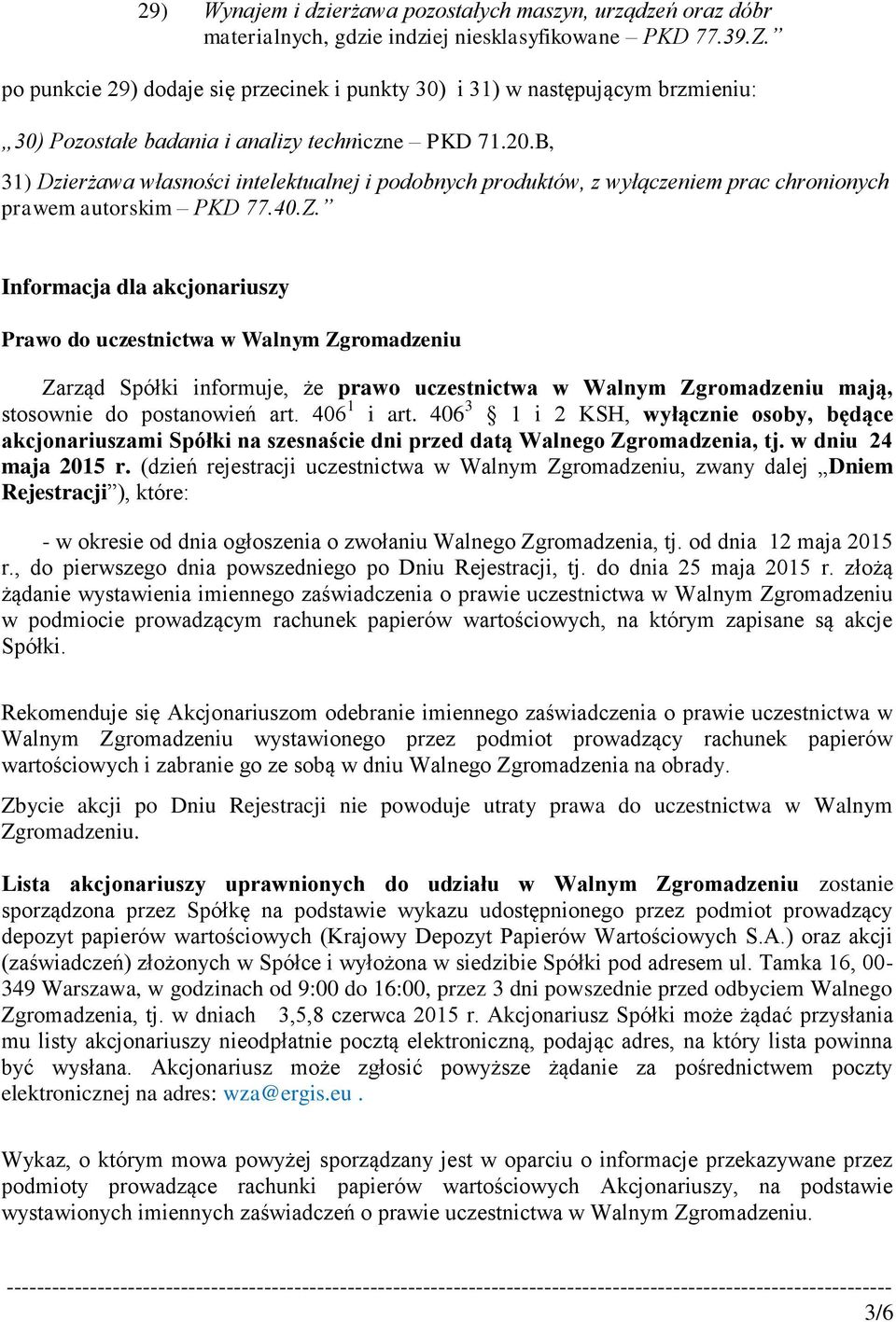 B, 31) Dzierżawa własności intelektualnej i podobnych produktów, z wyłączeniem prac chronionych prawem autorskim PKD 77.40.Z.