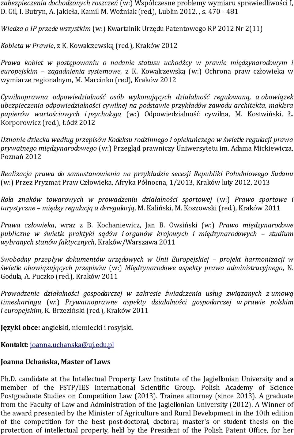 ), Kraków 2012 Prawa kobiet w postępowaniu o nadanie statusu uchodźcy w prawie międzynarodowym i europejskim zagadnienia systemowe, z K.