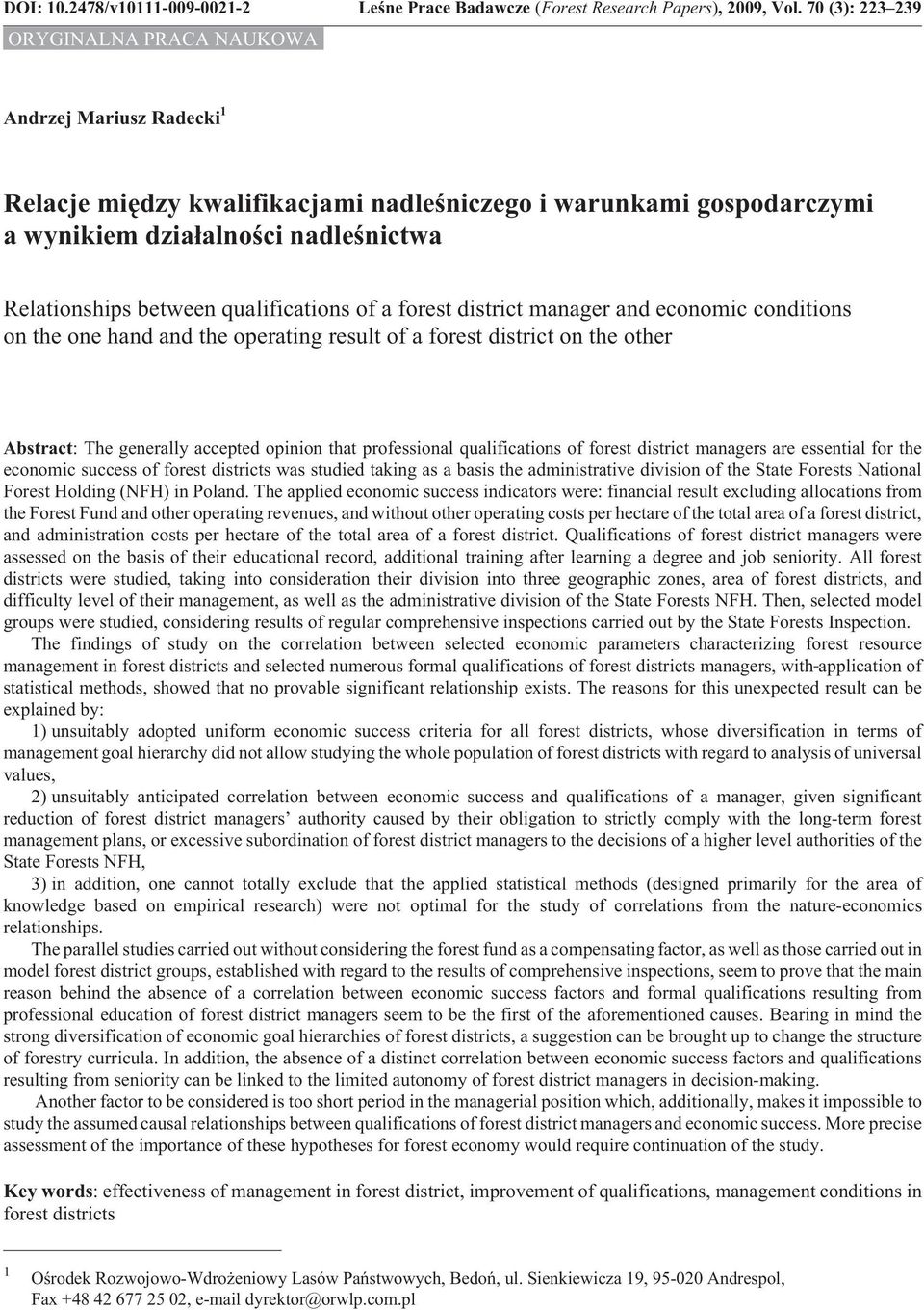 qualifications of a forest district manager and economic conditions on the one hand and the operating result of a forest district on the other Abstract: The generally accepted opinion that