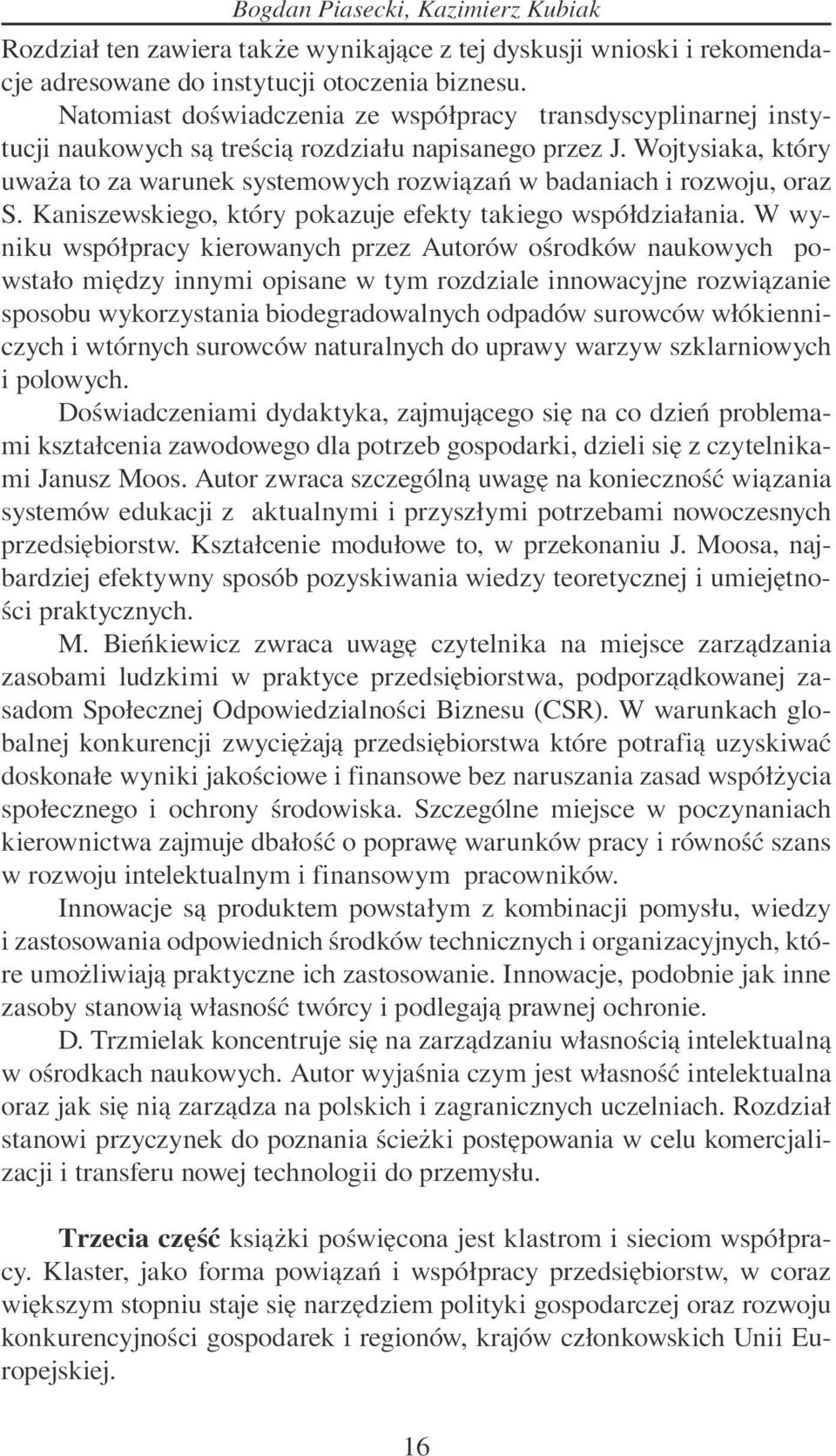 Wojtysiaka, który uważa to za warunek systemowych rozwiązań w badaniach i rozwoju, oraz S. Kaniszewskiego, który pokazuje efekty takiego współdziałania.