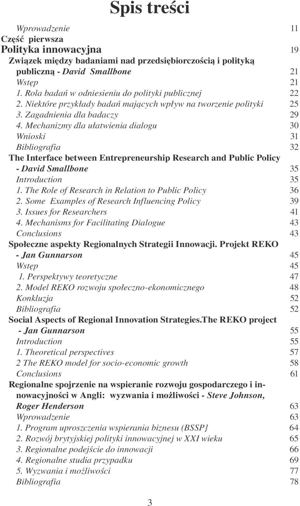 Mechanizmy dla ułatwienia dialogu Wnioski Bibliografia The Interface between Entrepreneurship Research and Public Policy - David Smallbone Introduction 1.