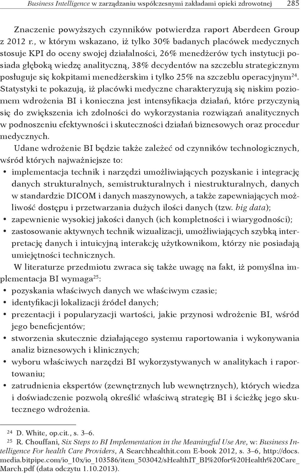 szczeblu strategicznym posługuje się kokpitami menedżerskim i tylko 25 % na szczeblu operacyjnym 24.