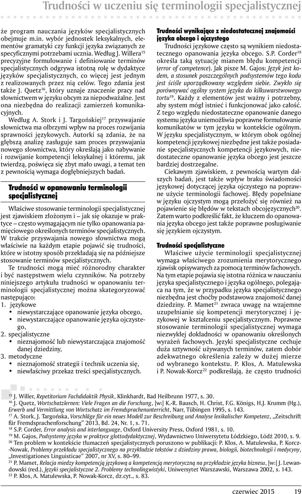 Willera 15 precyzyjne formułowanie i definiowanie terminów specjalistycznych odgrywa istotną rolę w dydaktyce języków specjalistycznych, co więcej jest jednym z realizowanych przez nią celów.