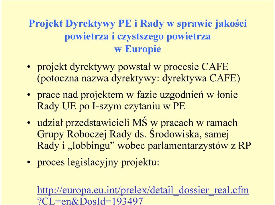 czytaniu w PE udział przedstawicieli MŚ w pracach w ramach Grupy Roboczej Rady ds.