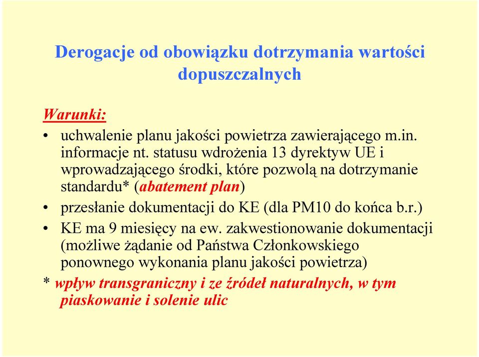 statusu wdrożenia 13 dyrektyw UE i wprowadzającego środki, które pozwolą na dotrzymanie standardu* (abatement plan) przesłanie