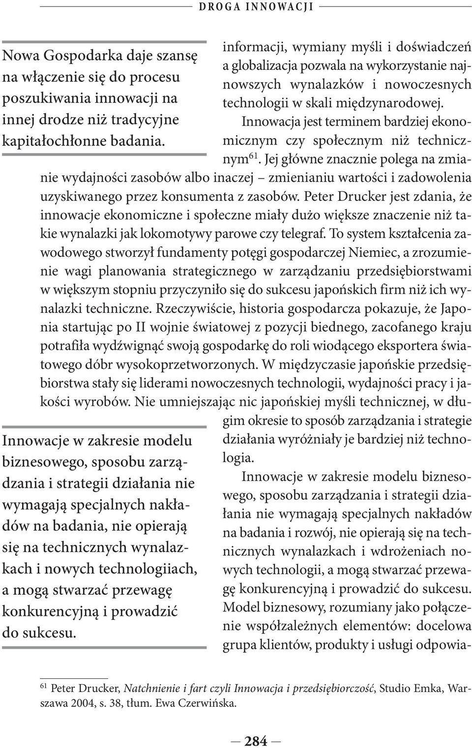 nowych technologii, a mogą stwarzać przewagę konkurencyjną i prowadzić do sukcesu.