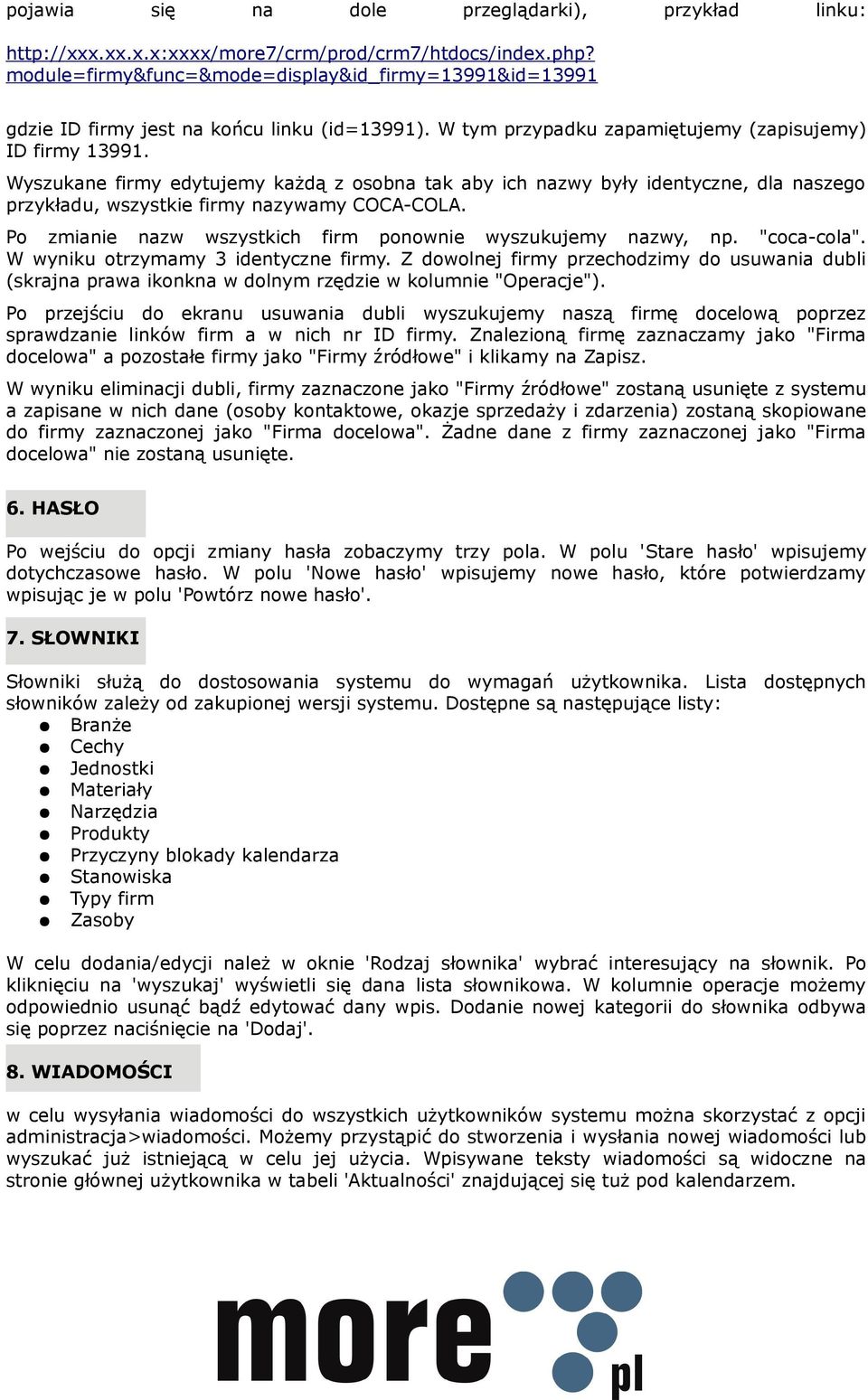 Wyszukane firmy edytujemy każdą z osobna tak aby ich nazwy były identyczne, dla naszego przykładu, wszystkie firmy nazywamy COCA-COLA. Po zmianie nazw wszystkich firm ponownie wyszukujemy nazwy, np.