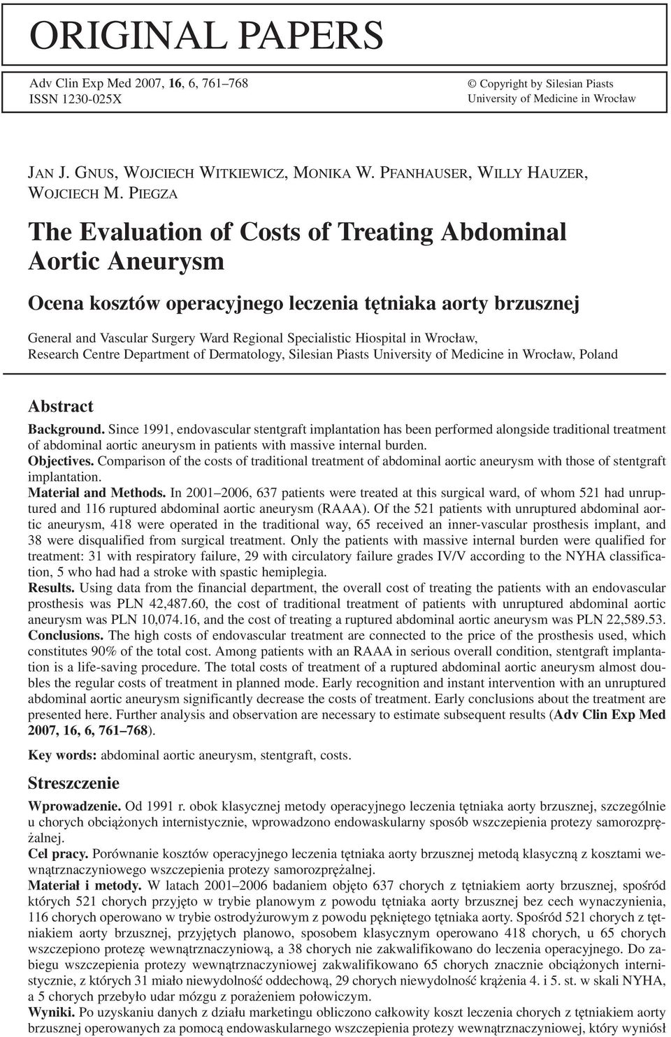 PIEGZA The Evaluation of Costs of Treating Abdominal Aortic Aneurysm Ocena kosztów operacyjnego leczenia tętniaka aorty brzusznej General and Vascular Surgery Ward Regional Specialistic Hiospital in