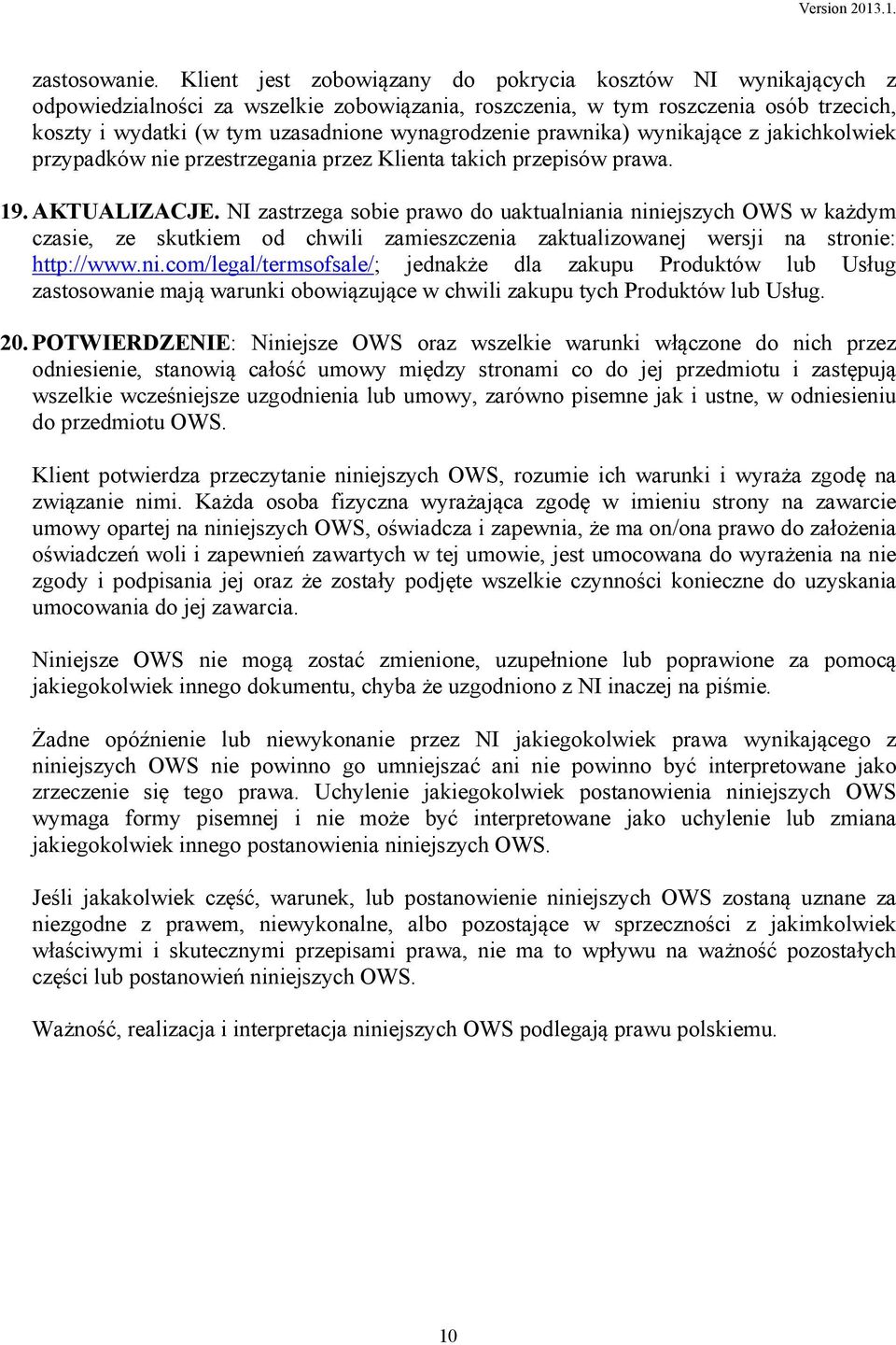 prawnika) wynikające z jakichkolwiek przypadków nie przestrzegania przez Klienta takich przepisów prawa. 19. AKTUALIZACJE.