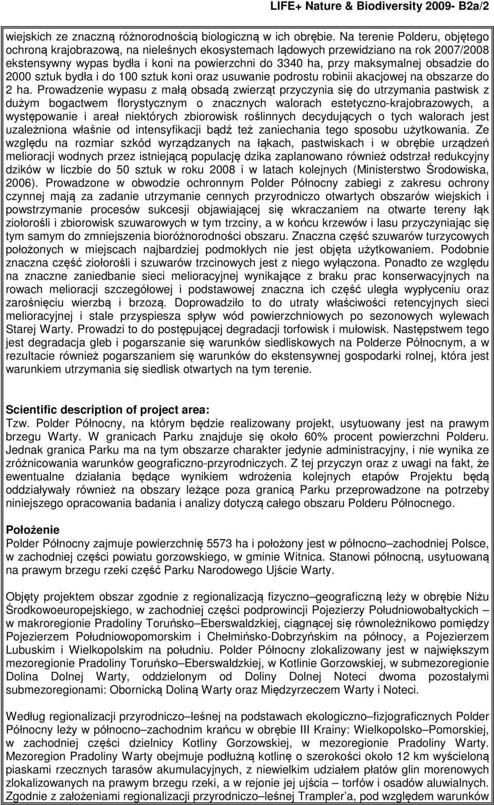 obsadzie do 2000 sztuk bydła i do 100 sztuk koni oraz usuwanie podrostu robinii akacjowej na obszarze do 2 ha.