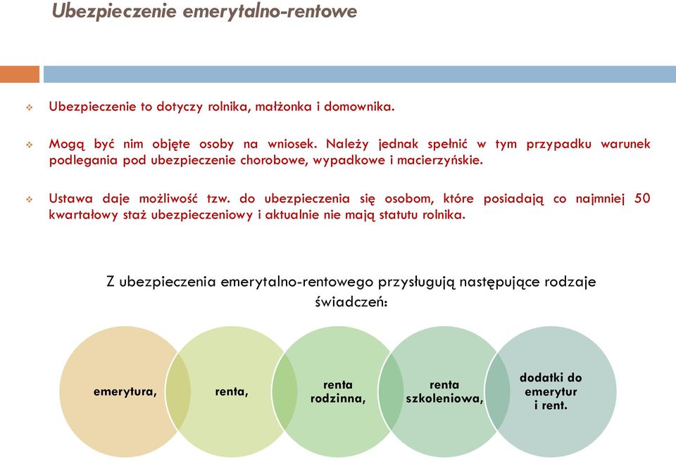 do ubezpieczenia się osobom, które posiadają co najmniej 50 kwartałowy staż ubezpieczeniowy i aktualnie nie mają statutu rolnika.