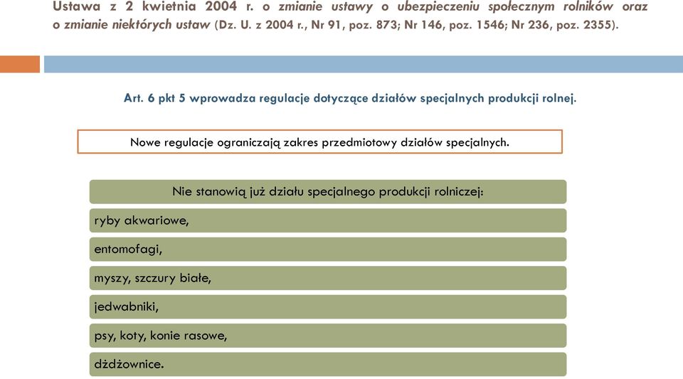 6 pkt 5 wprowadza regulacje dotyczące działów specjalnych produkcji rolnej.