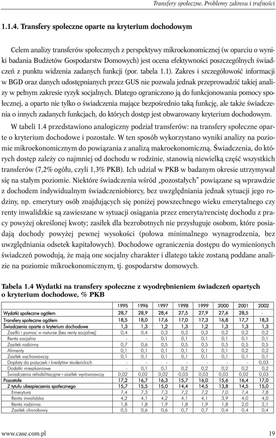 efektywności poszczególnych świadczeń z punktu widzenia zadanych funkcji (por. tabela 1.1).