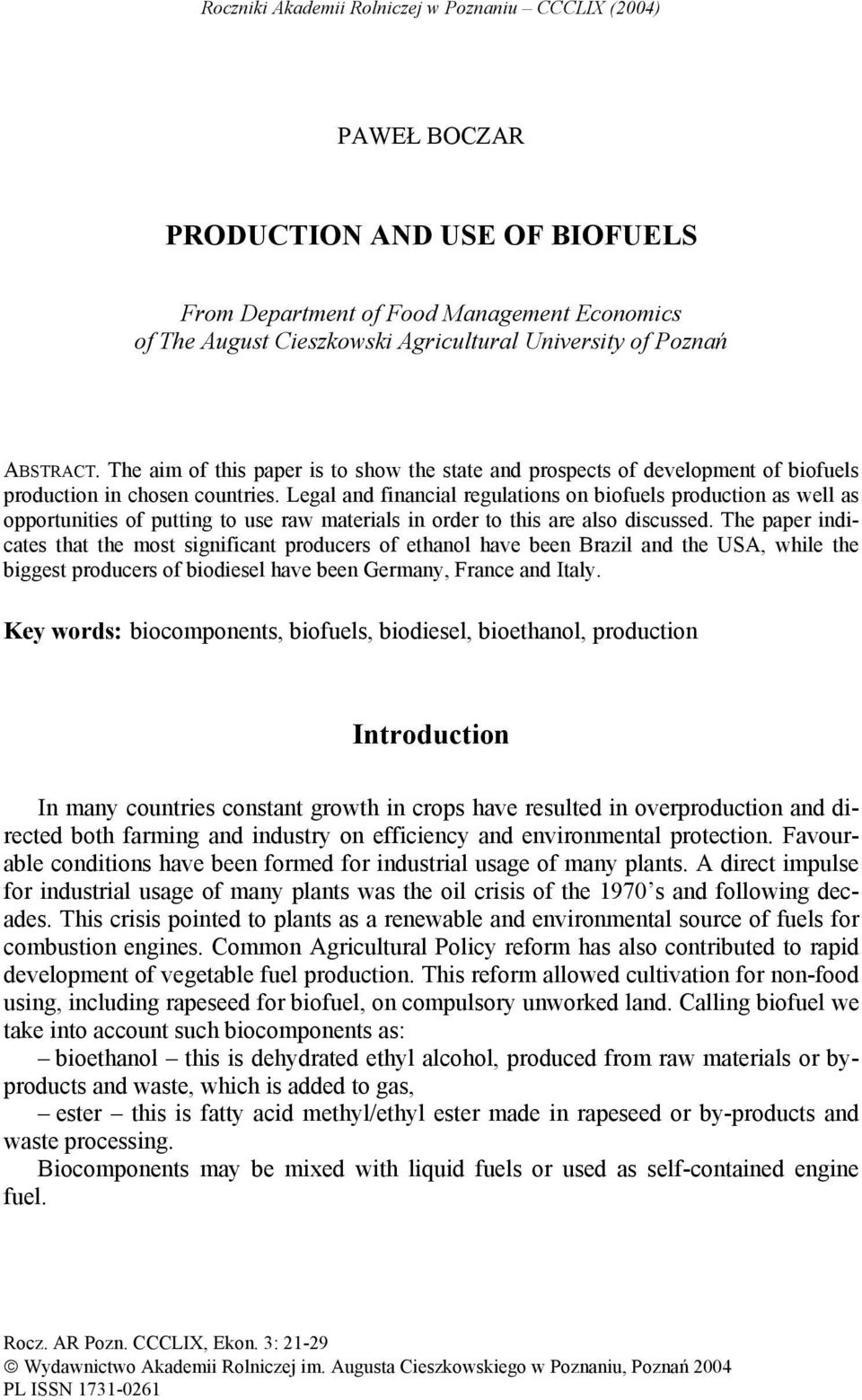 Legal and financial regulations on biofuels production as well as opportunities of putting to use raw materials in order to this are also discussed.