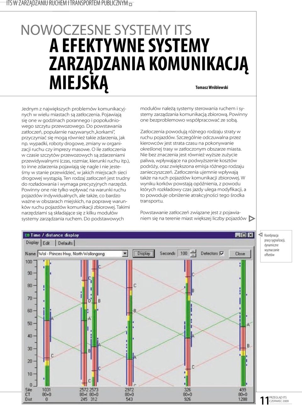 Do powstawania zatłoczeń, popularnie nazywanych korkami, przyczyniać się mogą również takie zdarzenia, jak np. wypadki, roboty drogowe, zmiany w organizacji ruchu czy imprezy masowe.