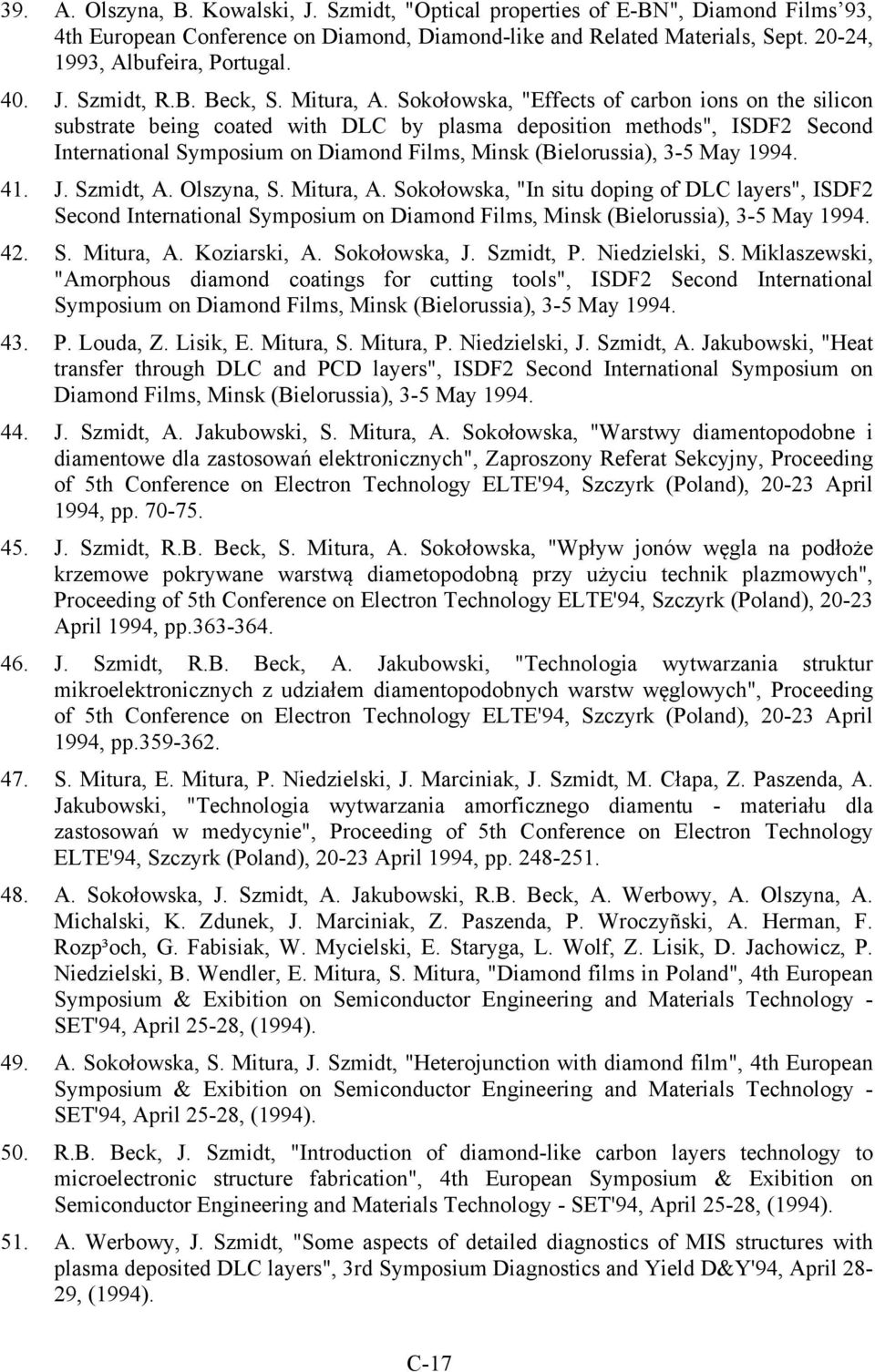 Sokołowska, "Effects of carbon ions on the silicon substrate being coated with DLC by plasma deposition methods", ISDF2 Second International Symposium on Diamond Films, Minsk (Bielorussia), 3-5 May