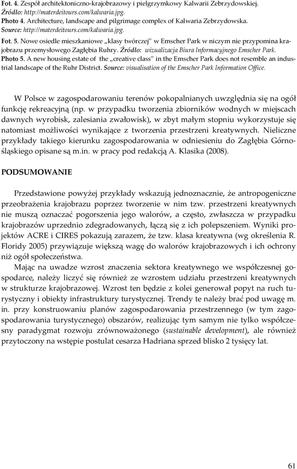 Nowe osiedle mieszkaniowe klasy twórczej w Emscher Park w niczym nie przypomina krajobrazu przemysłowego Zagłębia Ruhry. Źródło: wizualizacja Biura Informacyjnego Emscher Park. Photo 5.