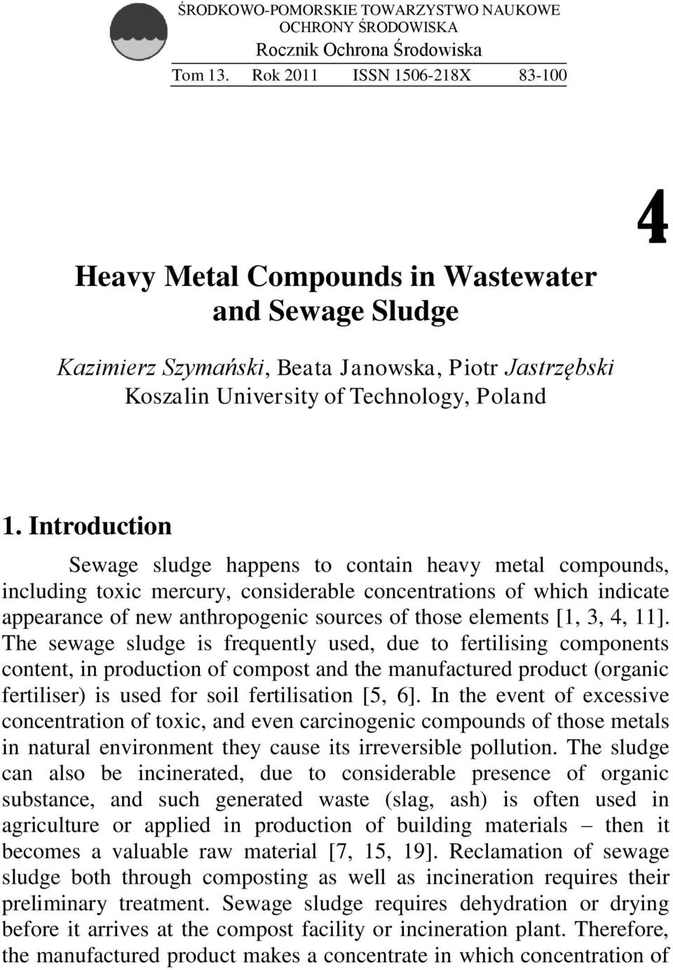 Introduction Sewage sludge happens to contain heavy metal compounds, including toxic mercury, considerable concentrations of which indicate appearance of new anthropogenic sources of those elements