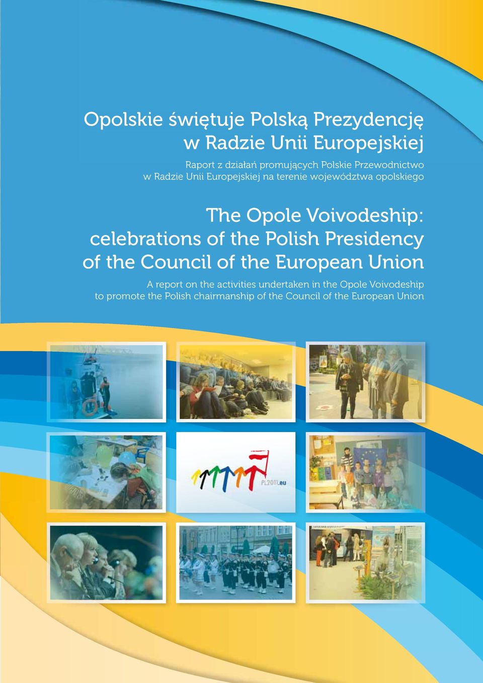 celebrations of the Polish Presidency of the Council of the European Union A report on the activities