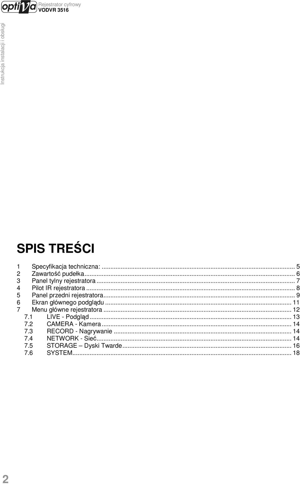 .. 11 7 Menu główne rejestratora... 12 7.1 LIVE - Podgląd... 13 7.2 CAMERA - Kamera... 14 7.