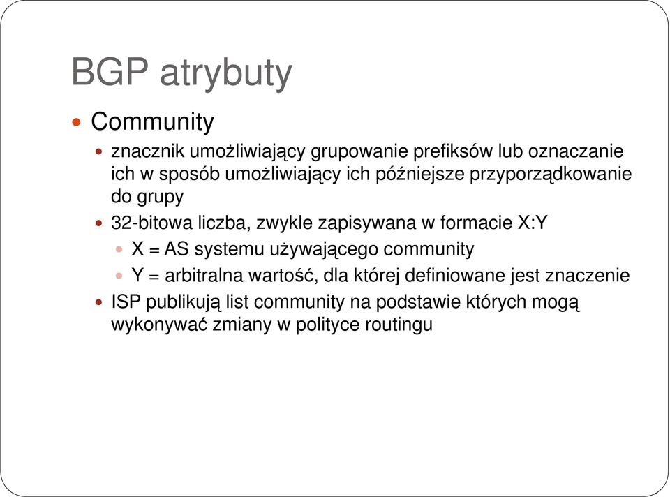 formacie X:Y X = AS systemu używającego community Y = arbitralna wartość, dla której definiowane