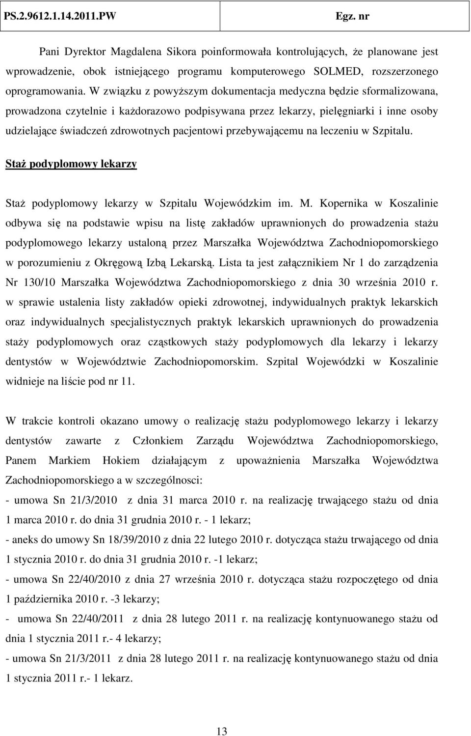 przebywającemu na leczeniu w Szpitalu. Staż podyplomowy lekarzy Staż podyplomowy lekarzy w Szpitalu Wojewódzkim im. M.